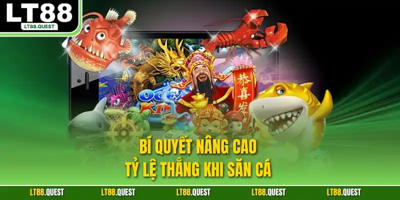 Bí quyết nâng cao tỷ lệ thắng khi săn cá