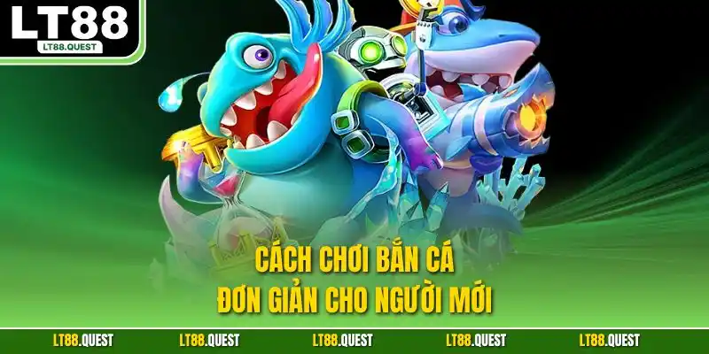 Cách chơi bắn cá đơn giản cho người mới
