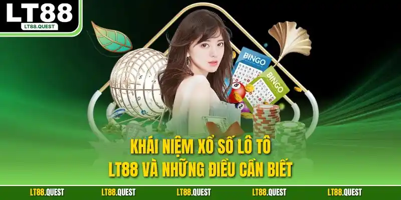 Khái niệm xổ số lô tô LT88 và những điều cần biết
