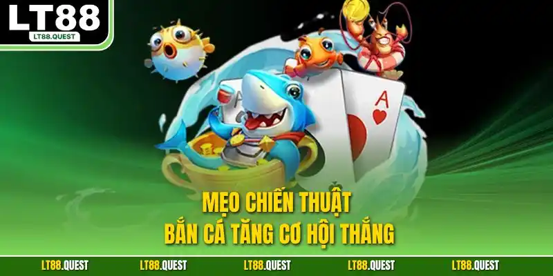 Mẹo chiến thuật bắn cá tăng cơ hội thắng