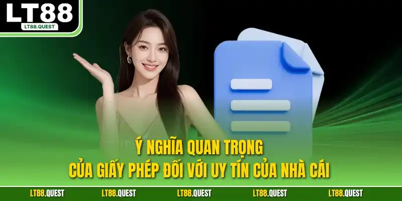 Ý nghĩa quan trọng của giấy phép đối với uy tín của nhà cái